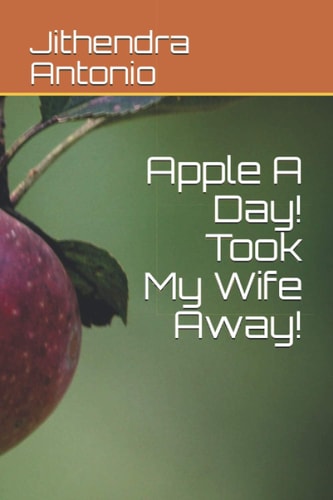 Apple A Day! Took My Wife Away!