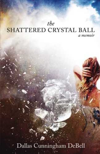 The Shattered Crystal Ball A Memoir