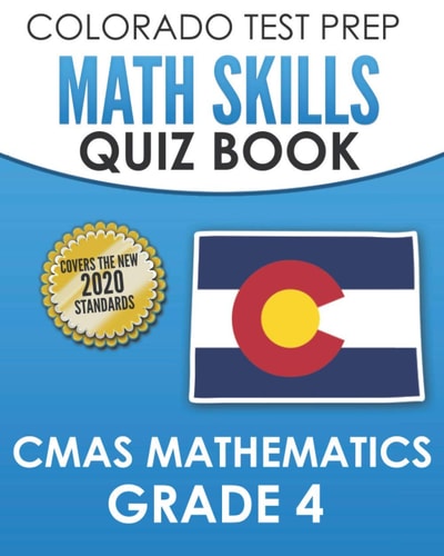 COLORADO TEST PREP Math Skills Quiz Book CMAS Mathematics Grade 4 Covers the 2020 Colorado Academic Standards