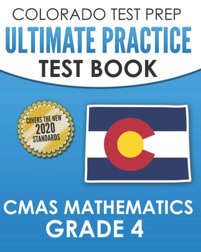 COLORADO TEST PREP Ultimate Practice Test Book CMAS Mathematics Grade 4 Includes 8 Complete CMAS Mathematics Assessments