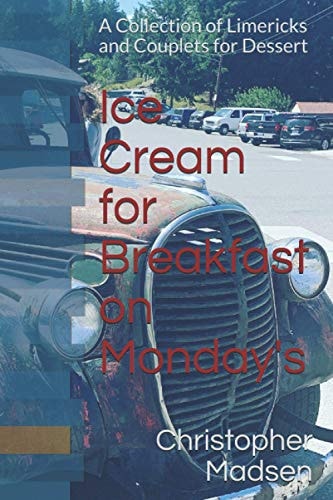 Ice Cream for Breakfast on Monday's A Collection of Limericks and Couplets for Dessert