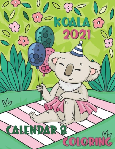 Koala Coloring Calendar 2021 12 Month Page Start January 2021-December 2021, Coloring Page Side Per Month