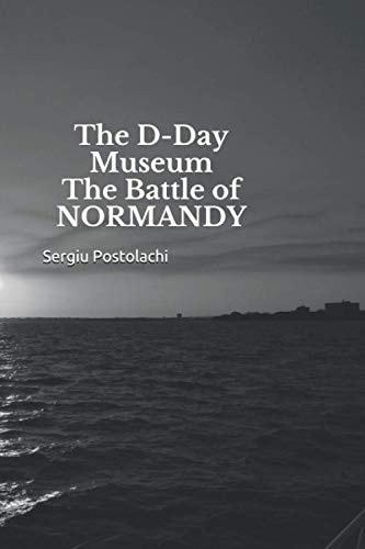 The D-Day Museum The Battle of NORMANDY