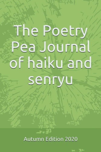The Poetry Pea Journal of Haiku and Senryu Autumn Edition 2020
