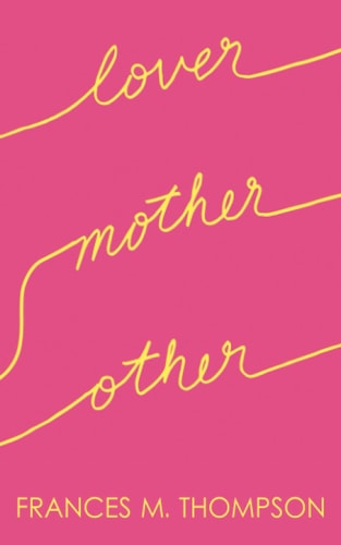 Lover Mother Other Poems about Love, Motherhood and Life