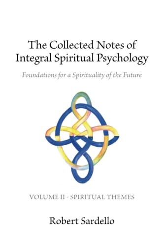 The Collected Notes of Integral Spiritual Psychology Volume II - Spiritual Themes