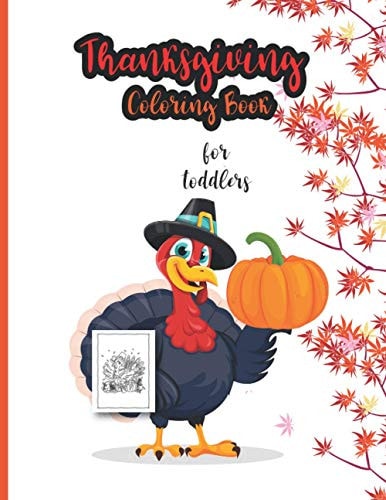 Thanksgiving Coloring Book For Toddlers 30 Unique Designs with Turkeys Autumn Leaves, Pumpkins and More