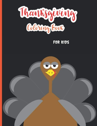 Thanksgiving Coloring Book for Kids A Collection of 30 Fun and Easy Happy Thanksgiving Day Coloring Pages for Kids, Toddlers and Preschool