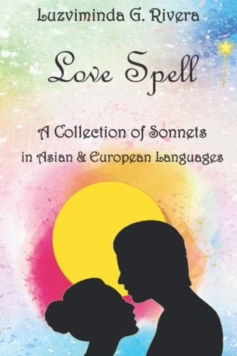 Love Spell A Collection of Sonnets in Asian and European Languages