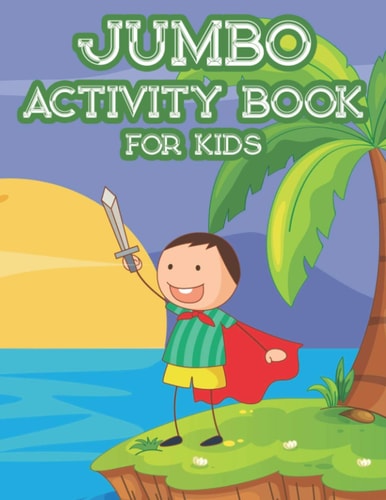 Jumbo Activity Book For Kids Fun-Filled Coloring Activity Sheets For Children, Creativity Sheets With Illustrations To Color And Other Activities