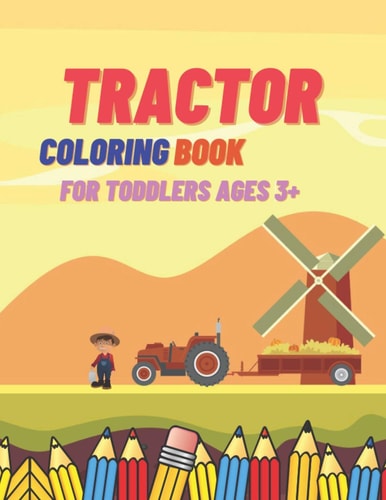 Tractor Coloring Book For Toddlers Ages 3+ Simple Learning Images for Kids Beginners Unique and Funny