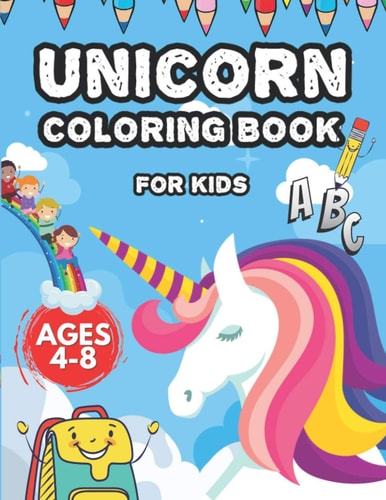 Unicorn Coloring Book For Kids Ages 4-8 Beautiful Unicorn Alphabet Learning A-Z and Writing Practice, Cute Coloring Pages, and Learn How to Draw Best Gift for Children to Learn and Fun at Same Time