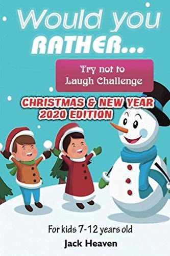 Would You Rather ... Try Not to Laugh Challenge Christmas and New Year 2020 Edition For Kids 7-12 Years Old