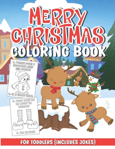 Merry Christmas Coloring Book for Toddlers Filled with Hilarious & Fun Christmas Jokes, Illustrations of Reindeers, Snowmen, Santa, Bears, Elfs and Much More!