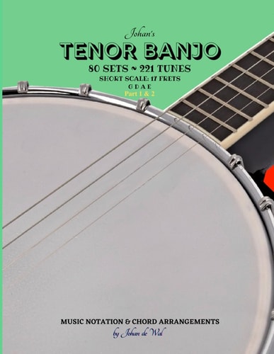 Johan's TENOR BANJO ~ Sets and Tunes Music Notation and Chord Arrangements