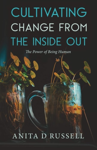 Cultivating Change from the Inside Out The Power of Being Human