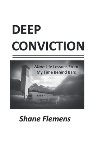 Deep Conviction More Life Lessons From My Time Behind Bars