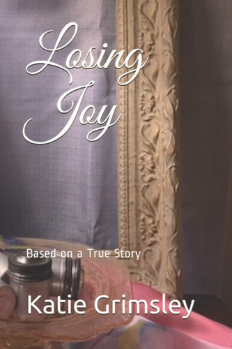 Losing Joy Based on a True Story