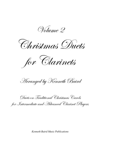 Christmas Duets for Clarinets - Volume 2 11 More Duets on Traditional Christmas Carols for Intermediate and Advanced Clarinet Players