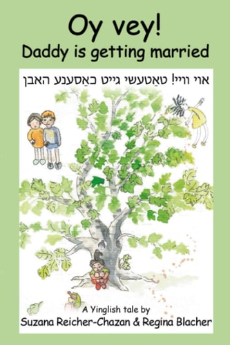 Oy Vey! Daddy is Getting Married! A Yinglish Tale