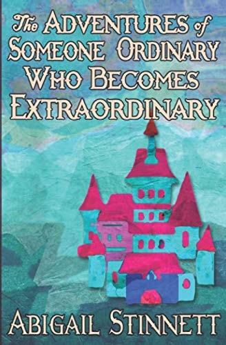 The Adventures of Someone Ordinary Who Becomes Extraordinary