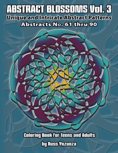 Abstract Blossoms Vol. 3 Unique and Intricate Abstract Patterns Coloring Book for Adults