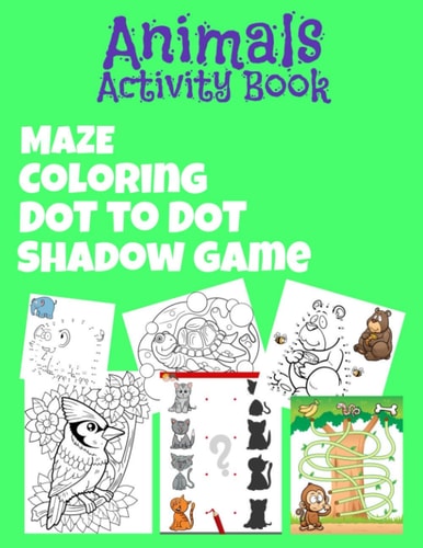 Animals Activity Book Great Gift for For Kids, Boys & Girls. Great Activity Book 5 in 1 ! Maze, Coloring, Dot To Dot and More! Diversified Activities and Fun Games to Stimulate a Child's Creativity and Imagination