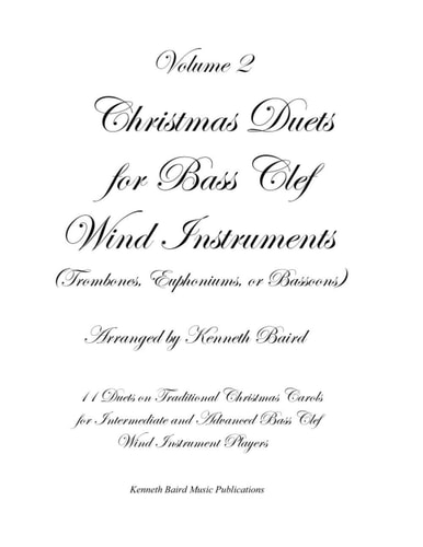 Christmas Duets, Volume 2, for Bass Clef Wind Instruments (Trombones, Euphoniums, Bassoons) 11 More Duets on Traditional Christmas Carols for Intermediate and Advanced Bass Clef Wind Instrument Players