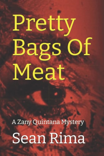 Pretty Bags of Meat A Zany Quintana Psycho Killer Thriller