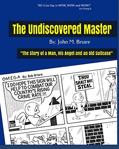 The Undiscovered Master Bob Briare: The Story of a Man, His Angel and a Suitcase