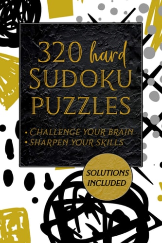 320 Hard Sudoku Puzzles - Challenge Your Brain - Sharpen Your Skills Sudoku Puzzle Book With Solutions - Sudoku Hard Level Puzzles