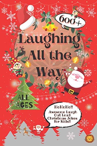 Laughing All the Way 600+ Awesome Christmas Jokes for Kids