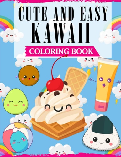 Cute And Easy Kawaii Coloring Book A Fun Coloring Book For Kids with Adorable Kawaii Themed Characters