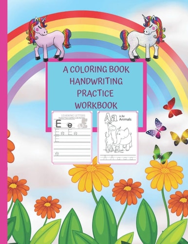 A Coloring Book Handwriting Practice Workbook PRESCHOOL WRITING NOTEBOOK, ABC KINDERGARTEN WORKBOOK, KIDS AGES 3+ 100PAGES 8.5"x11" in Size.