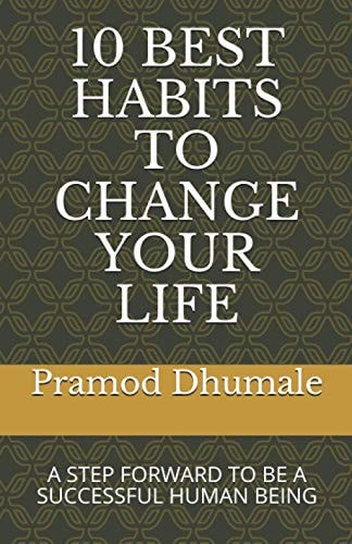 10 Best Habits to Change Your Life A Step Forward to Be a Successful Human Being