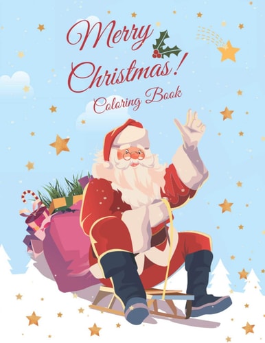 Merry Christmas! Coloring Book Beautiful Unique Design Santa Claus Xmas Tree Snowman Raindeer For Toddlers & Kids Nostalgic Holiday 2020