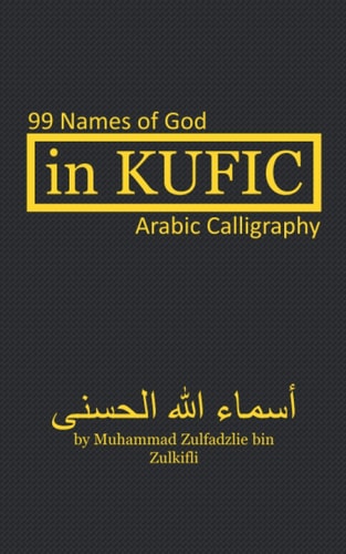 In Kufic 99 Names of God: Arabic Calligraphy