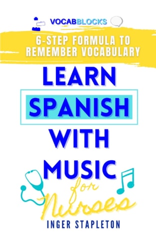 Learn Spanish with Music for Nurses 6-Step Formula to Remember Vocabulary