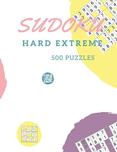 Sudoku Hard Extreme 500 Puzzles 500 Puzzles and Solutions ✓ Expert Level