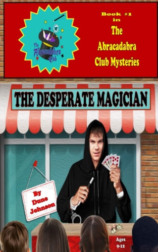 The Desperate Magician An Abracadabra Club Mystery