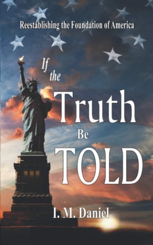 If the Truth Be Told Reestablishing the Foundation of America
