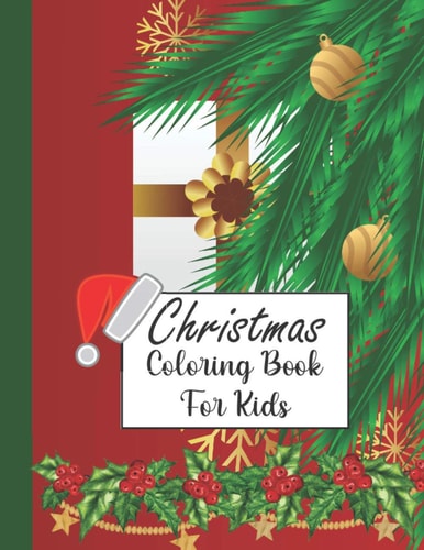 Christmas Coloring Book For Kids A Beautiful Christmas Coloring Book with Simple Coloring Pages and Big Christmas Coloring Book for Kids and Beautiful Pages to Color with Santa Claus- Reindeer- Snowmen & More