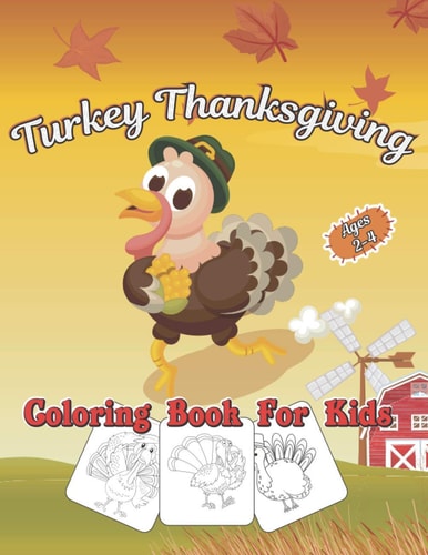 Turkey Thanksgiving Coloring Book For Kids Age 2-4 Nice Thanksgiving Gifts For Toddlers, Kindergarteners, Preschoolers and Children, Fun and Easy Thanksgiving Turkeys Coloring Pages for Kids