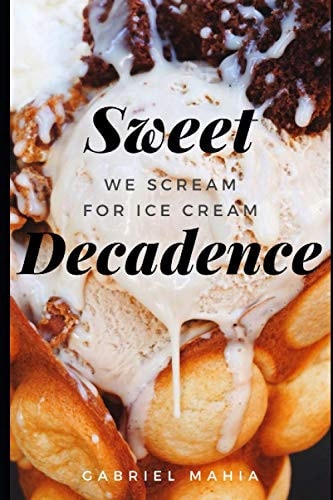 Sweet Decadence We Scream For Ice Cream