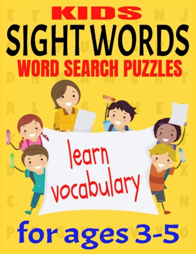 Kids Sight Words Word Search Puzzles for Ages 3-5 Give You Kids an Early Start to Reading Vocabulary and Spelling - Common Sight Words and High Frequency Words - Word Find Puzzles for Pre K Thru Kindergarten - Great Gift for Kids Learning to Read
