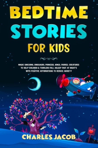 BEDTIME STORIES FOR KIDS Magic Unicorns, Dinosaurs, Princess, Kings, Fairies, Creatures... to Help Children & Toddlers Fall Asleep Fast at