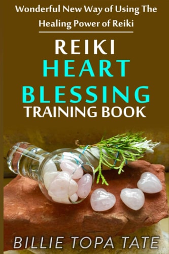Reiki Heart Blessing Training Book Wonderful New Way of Using the Healing Power of Reiki