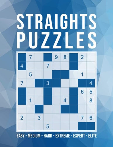 Straights Puzzles 500 Logic Puzzles - 6 Levels: Easy - Medium - Hard - Extreme - Expert - Elite - Challenging Sudoku Variant - With Solutions - Activity Puzzle Book For Adults