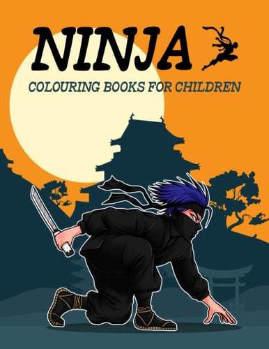Ninja Colouring Books for Children The Big Ninja Coloring Books for Kids Ages 4-8