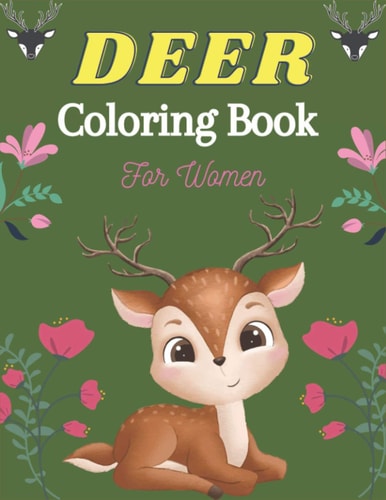 DEER Coloring Book For Women An Adult Amazing Coloring Book For Relaxing, Calming, Stress Relieving Designs